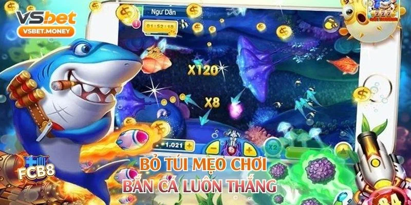 Bỏ túi mẹo chơi bắn cá luôn thắng