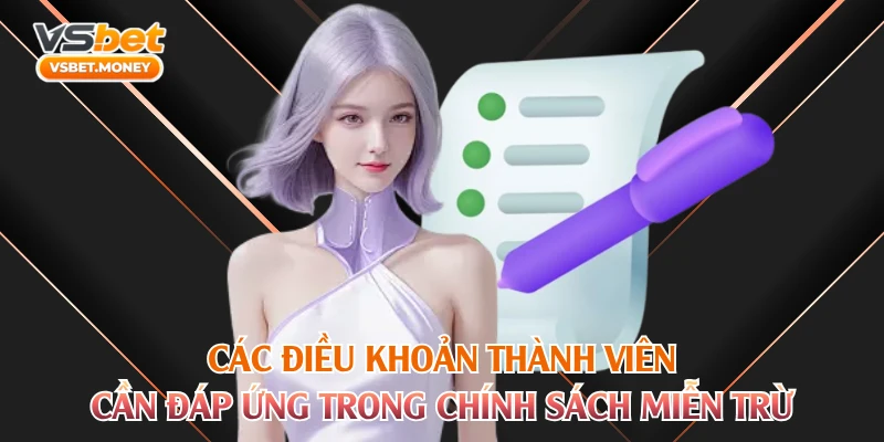 Các điều khoản thành viên cần đáp ứng trong chính sách miễn trừ