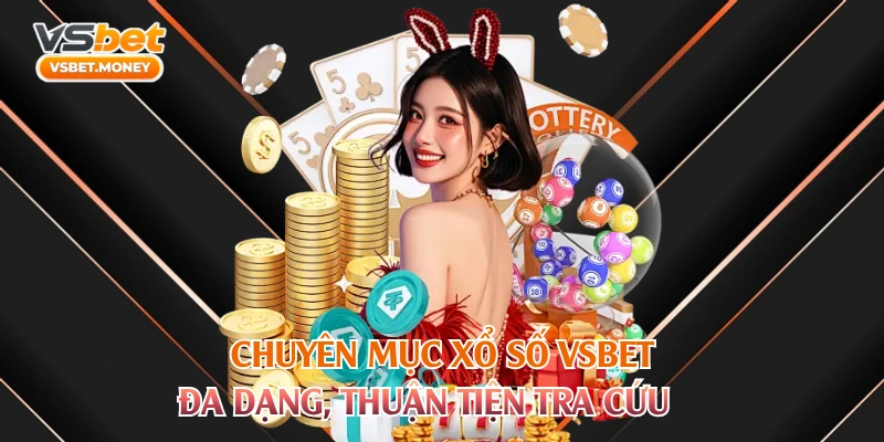 Chuyên mục xổ số VSBET đa dạng, thuận tiện tra cứu