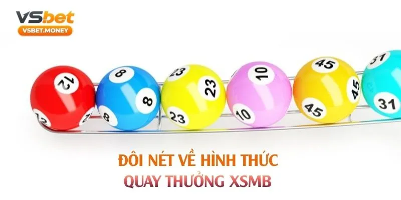 Đôi nét về hình thức quay thưởng XSMB