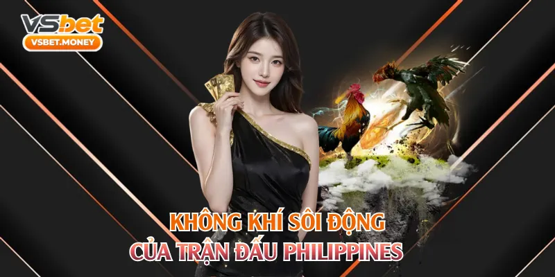 Không khí sôi động của trận đấu Philippines