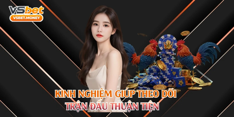 Kinh nghiệm giúp theo dõi trận đấu thuận tiện