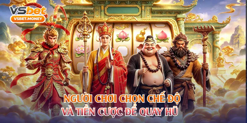 Người chơi chọn chế độ và tiền cược để quay hũ