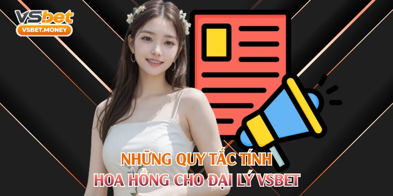 Những quy tắc tính hoa hồng cho đại lý VSBET