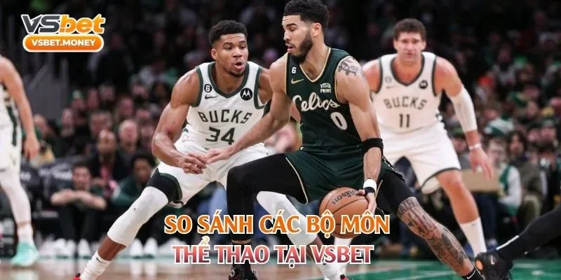 So sánh các bộ môn thể thao tại VSBET