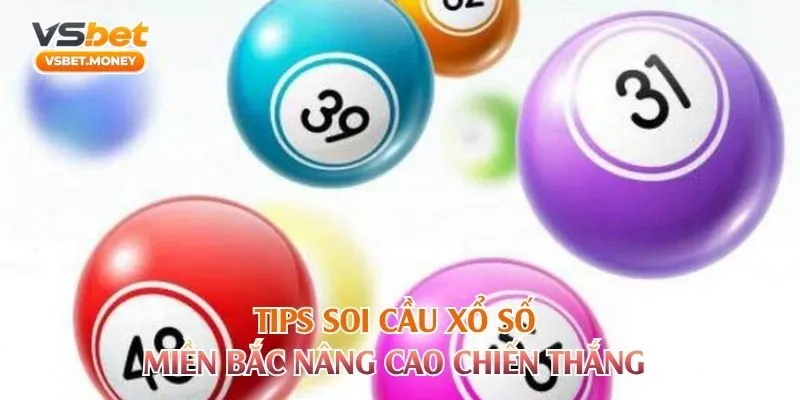 Tips soi cầu xổ số miền Bắc nâng cao chiến thắng